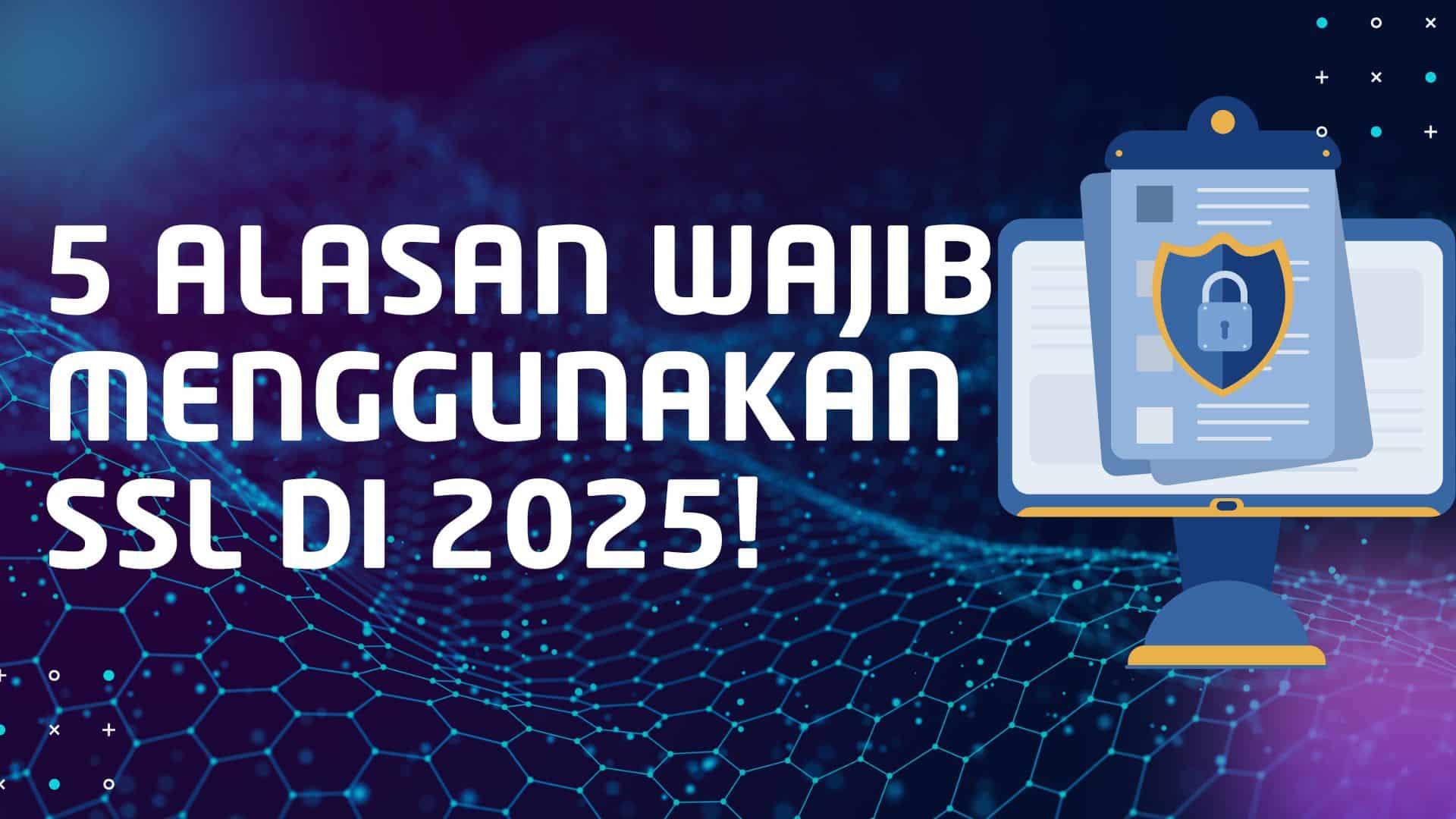 5-alasan-wajib-menggunakan-ssl-di-tahun-2025